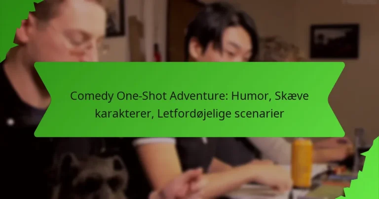 Comedy One-Shot Adventure: Humor, Skæve karakterer, Letfordøjelige scenarier