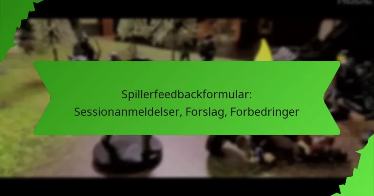 Spillerfeedbackformular: Sessionanmeldelser, Forslag, Forbedringer