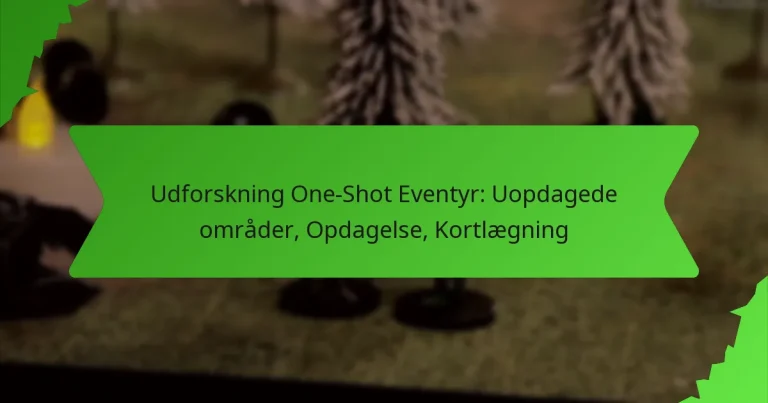 Udforskning One-Shot Eventyr: Uopdagede områder, Opdagelse, Kortlægning