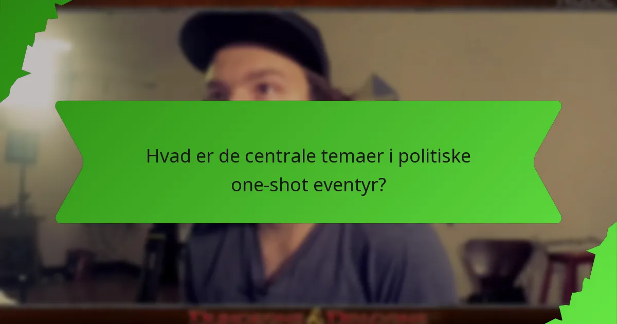 Hvad er de centrale temaer i politiske one-shot eventyr?