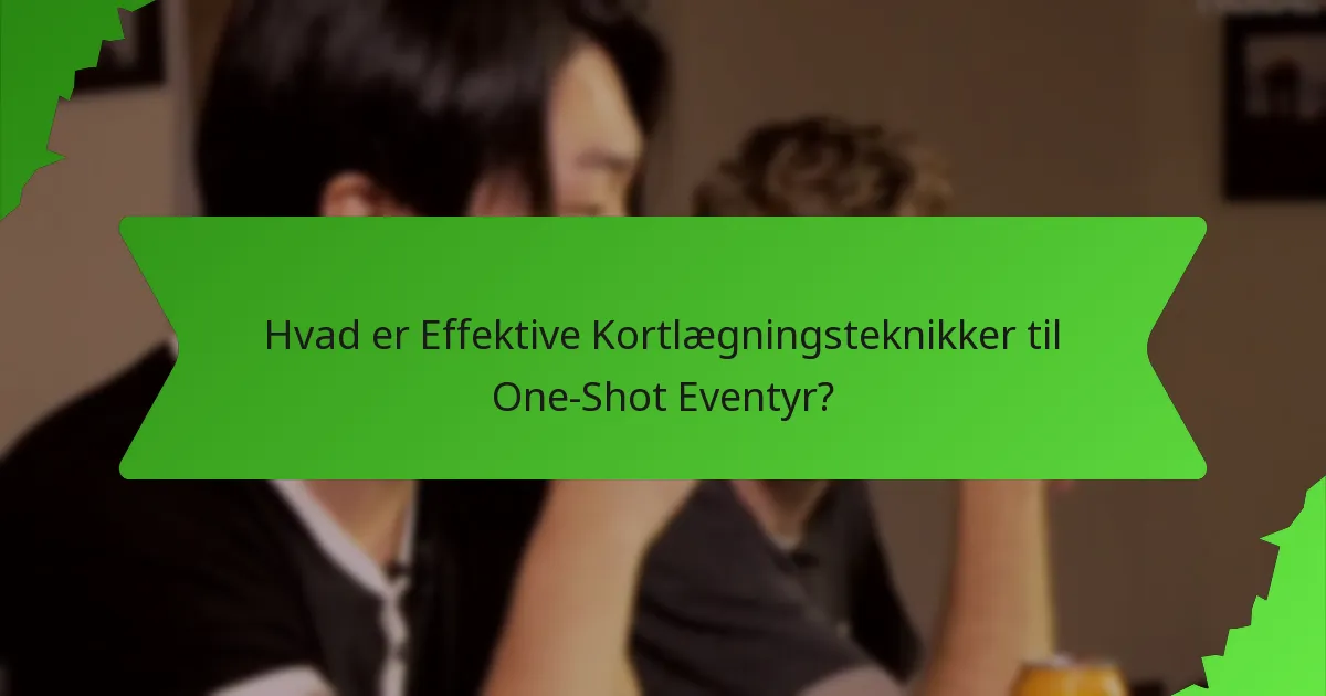 Hvad er Effektive Kortlægningsteknikker til One-Shot Eventyr?