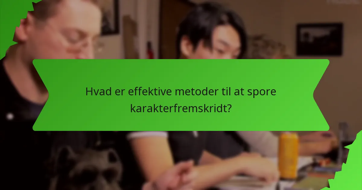 Hvad er effektive metoder til at spore karakterfremskridt?