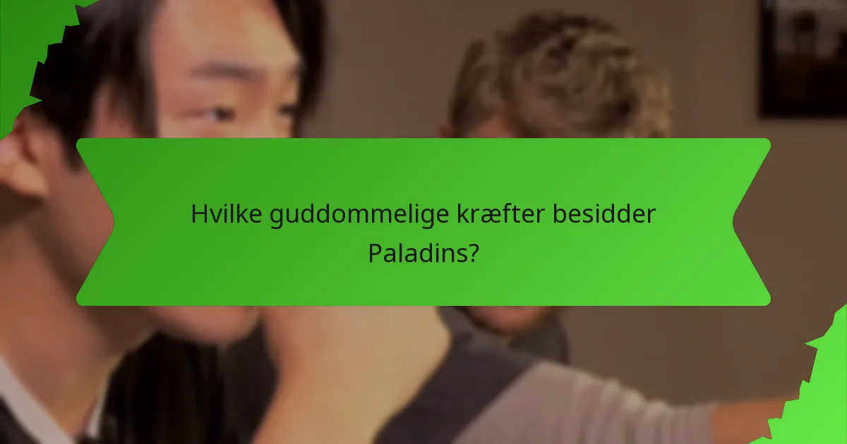 Hvilke guddommelige kræfter besidder Paladins?