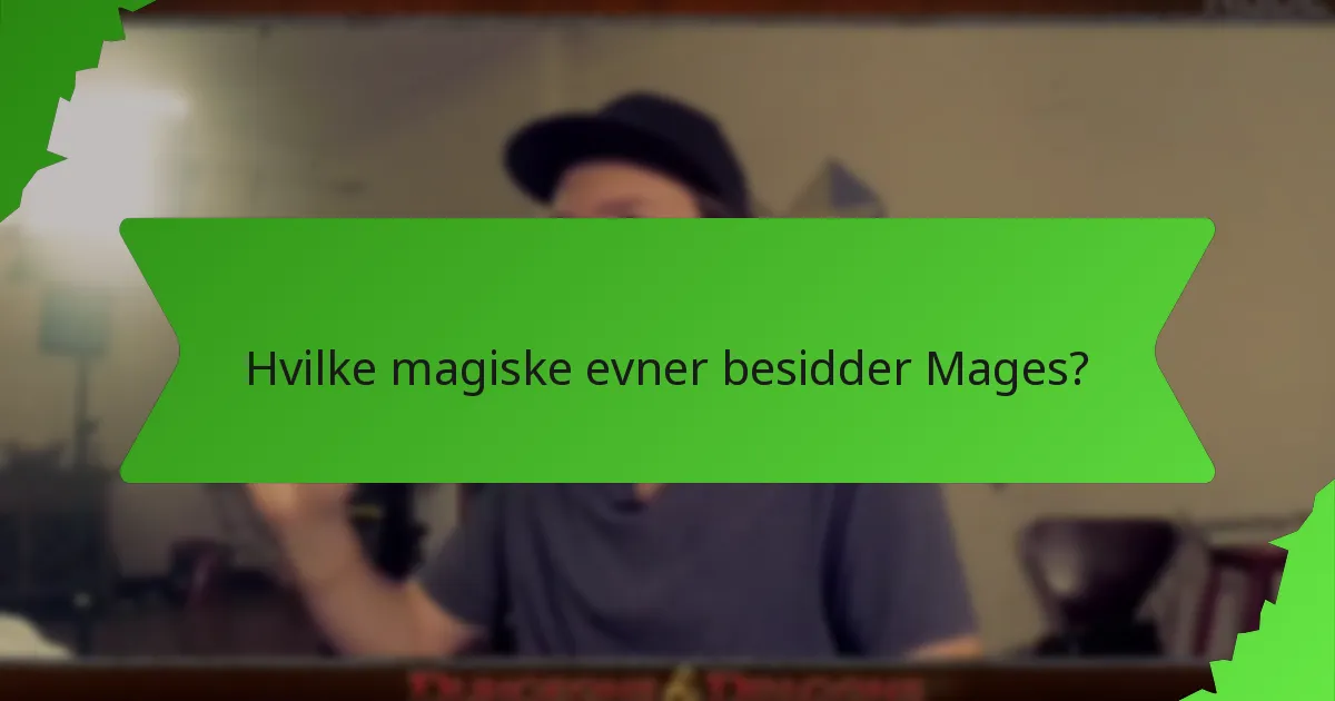 Hvilke magiske evner besidder Mages?