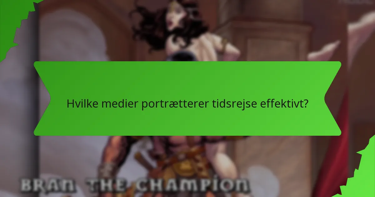 Hvilke medier portrætterer tidsrejse effektivt?