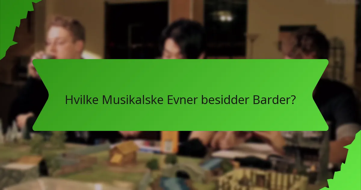 Hvilke Musikalske Evner besidder Barder?