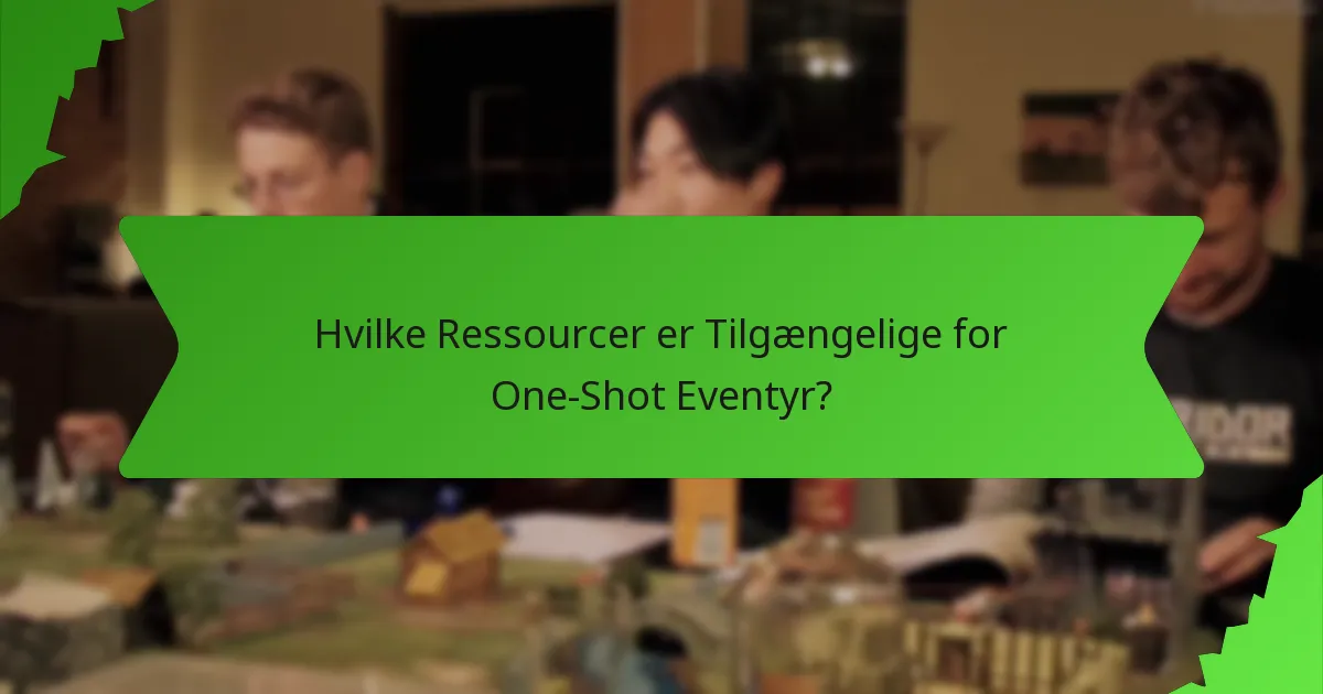 Hvilke Ressourcer er Tilgængelige for One-Shot Eventyr?