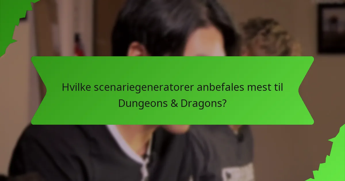 Hvilke scenariegeneratorer anbefales mest til Dungeons & Dragons?