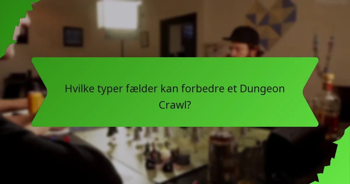 Hvilke typer fælder kan forbedre et Dungeon Crawl?