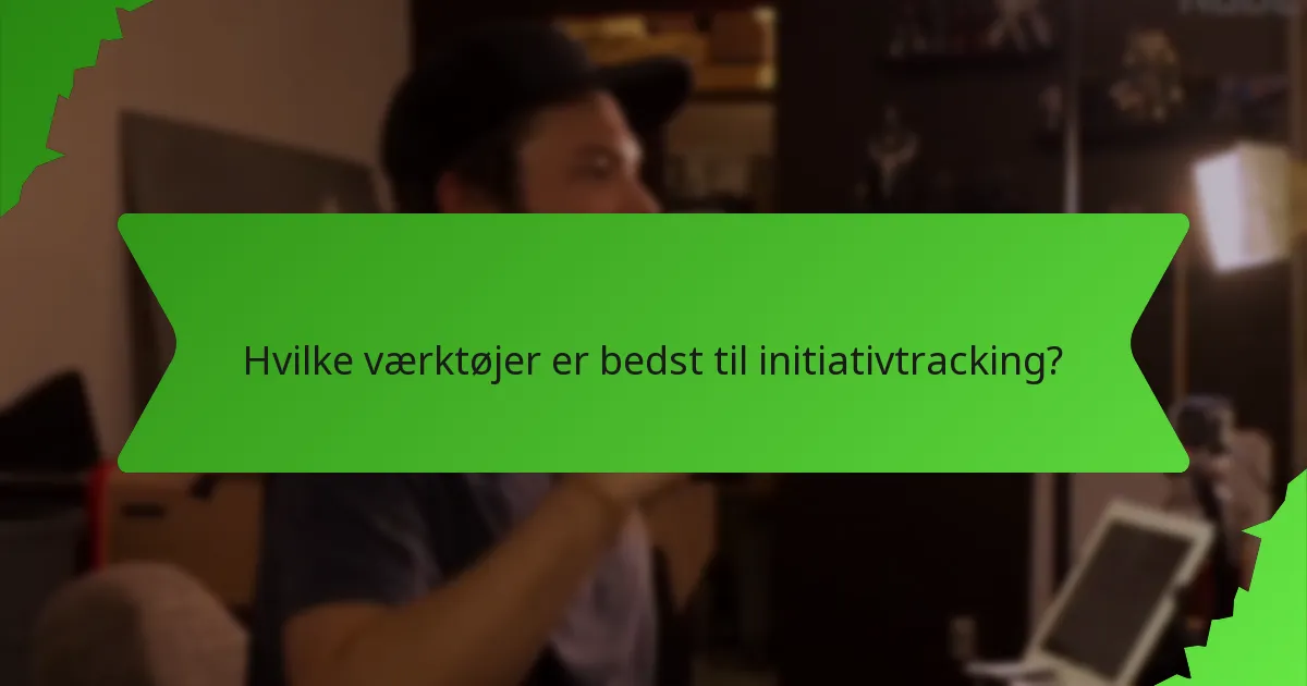 Hvilke værktøjer er bedst til initiativtracking?