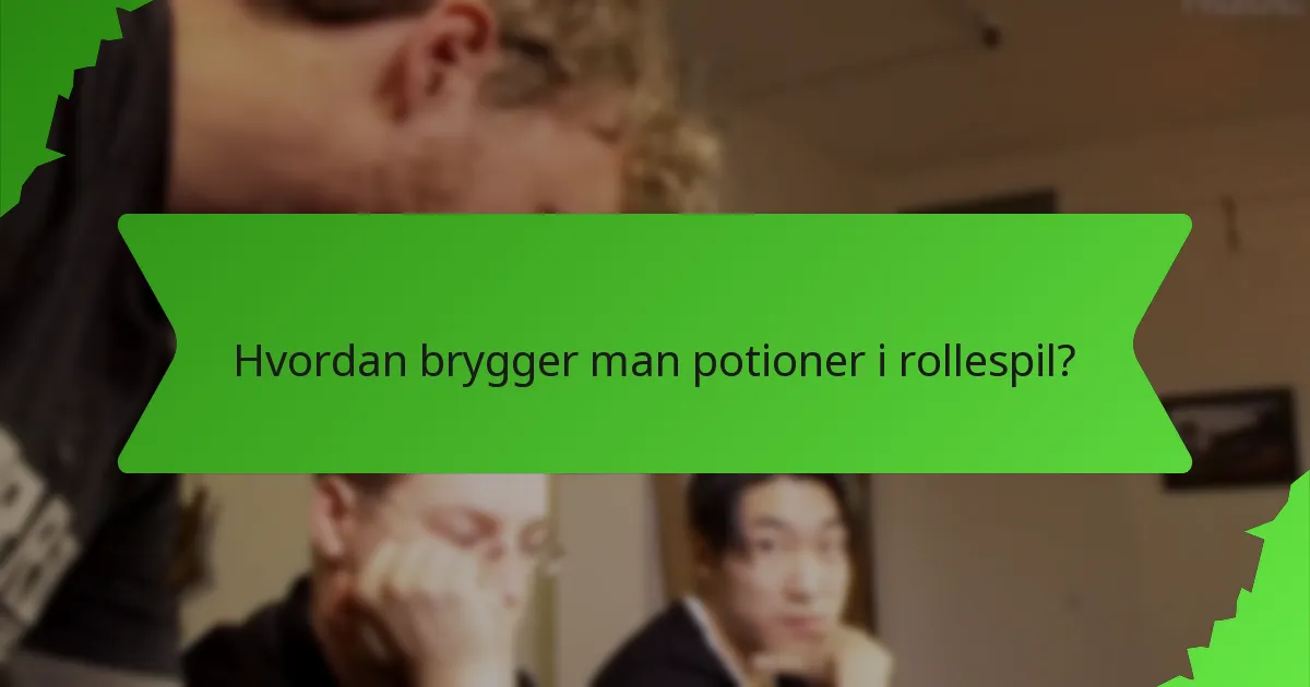 Hvordan brygger man potioner i rollespil?
