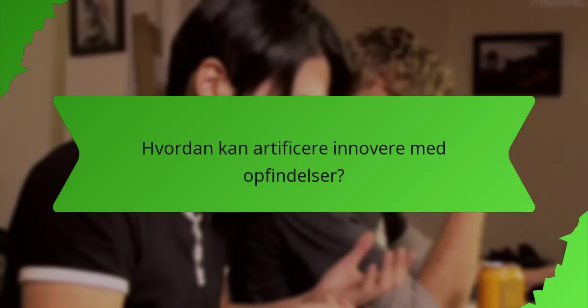 Hvordan kan artificere innovere med opfindelser?