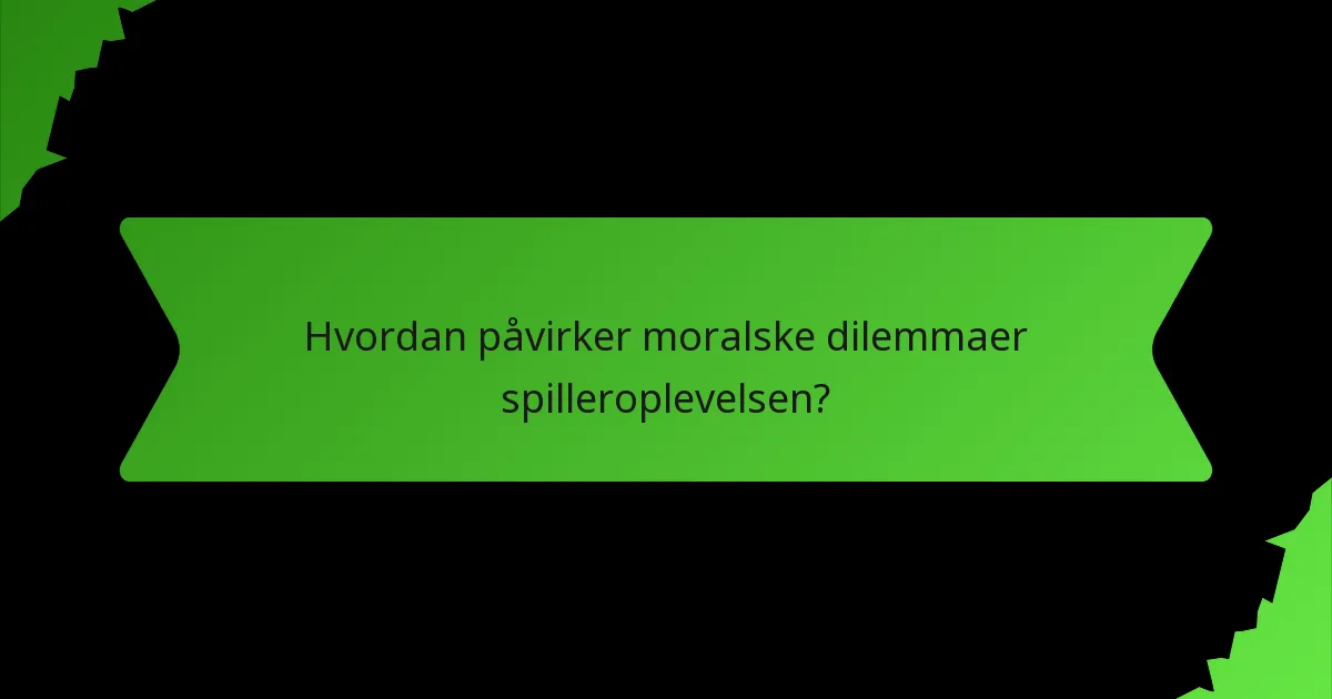 Hvordan påvirker moralske dilemmaer spilleroplevelsen?